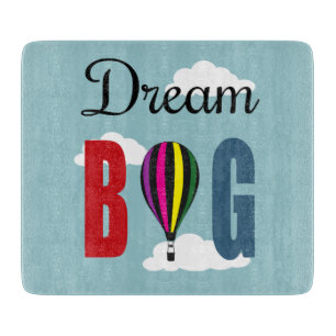 Dream big cutting board