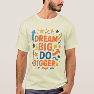 Dream Big, Do Bigger💪 Motivational Men’s T-Shirt