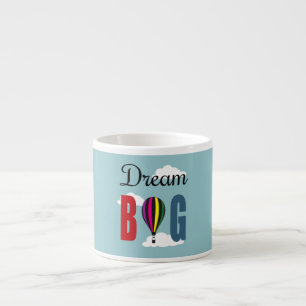 Dream big espresso cup