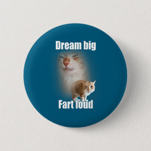 Dream Big Fart Loud Cat Meme Funny Saying 6 Cm Round Badge