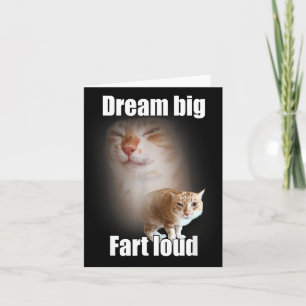 Dream Big Fart Loud Cat Meme Funny Saying Card