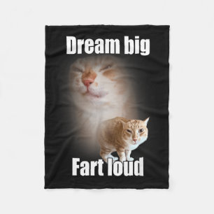 Dream Big Fart Loud Cat Meme Funny Saying  Fleece Blanket