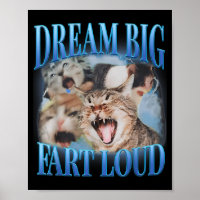 Dream Big Fart Loud Cringe Funny Cat Cursed Meme