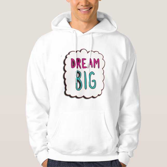 dream big hoodie (Front)