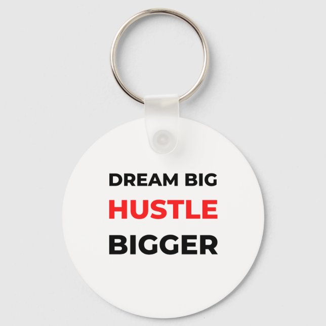 Dream Big Hustle Bigger 2 Key Ring (Front)