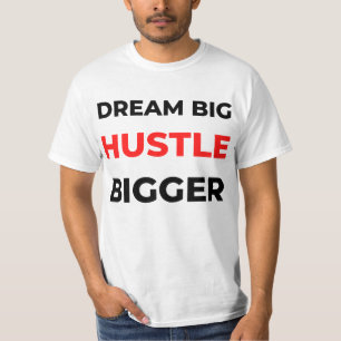 Dream Big Hustle Bigger 2 T-Shirt