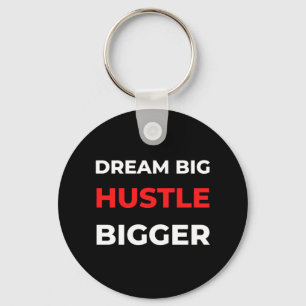 Dream Big Hustle Bigger Key Ring