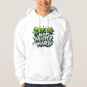 Dream Big, Hustle Hard Hoodie