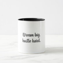 Dream Big, Hustle Hard Motivational Coffee Mug