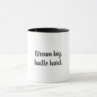 Dream Big, Hustle Hard Motivational Coffee Mug