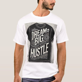 "Dream Big Hustle Hard – Motivational Typography T T-Shirt