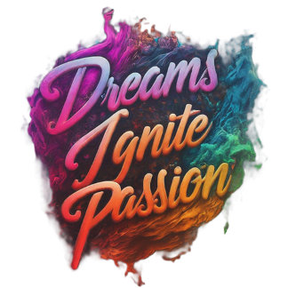 Dream Big, Ignite Passion T-Shirt