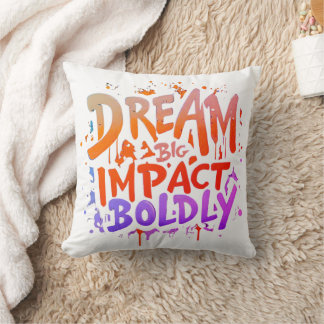 Dream Big Impact Boldly Cushion