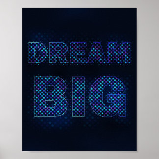Dream Big – Inspirational Motivational Quote Poster