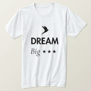 Dream Big Inspirational Quote T Shirt   Motivation
