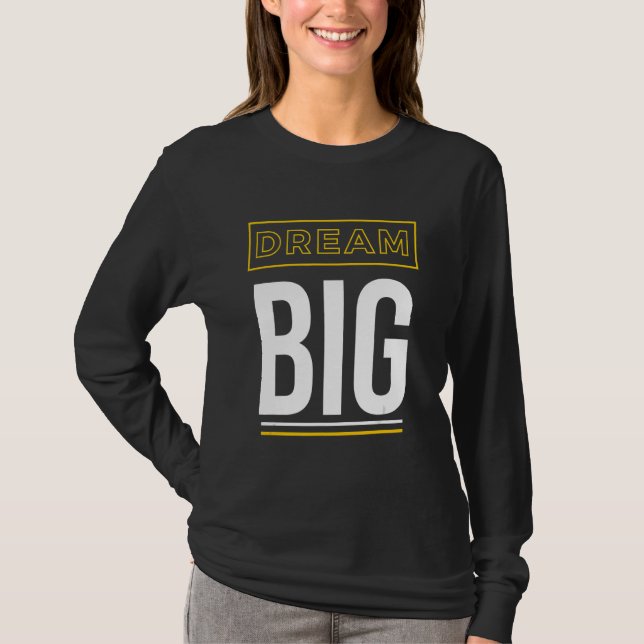 Dream Big Inspirational Slogan T-Shirt (Front)