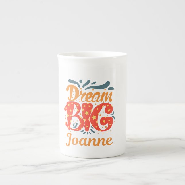 Dream big Joanne  Bone China Mug (Front)
