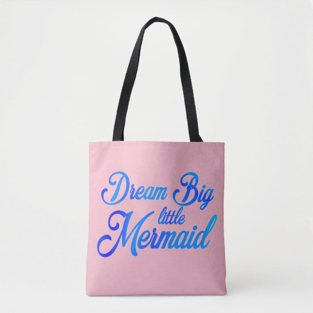 Dream Big Little Mermaid Tote Bag (Front)