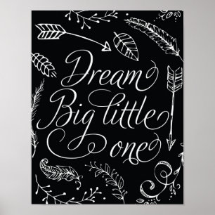 Dream Big Little One Black & White Poster