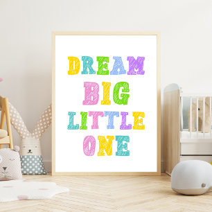 Dream Big Little One - Colourful Kids Nursery Poster
