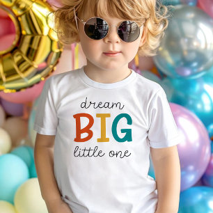 Dream Big Little One   Colourful Positivity Toddler T-Shirt