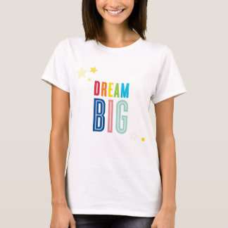 DREAM BIG LITTLE ONE cool typography bright colour T-Shirt