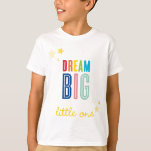DREAM BIG LITTLE ONE cool typography bright colour T-Shirt