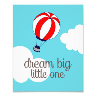 Dream Big Little One Hot Air Balloon Photo Print