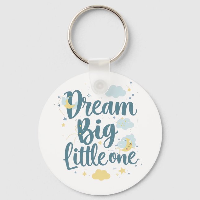 "Dream Big Little One" Nursery Quote Key Ring (Front)
