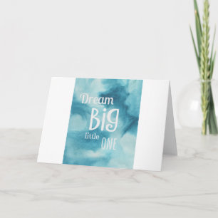 Dream Big Little One Quote Card