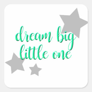 dream big little one simple modern baby square sticker