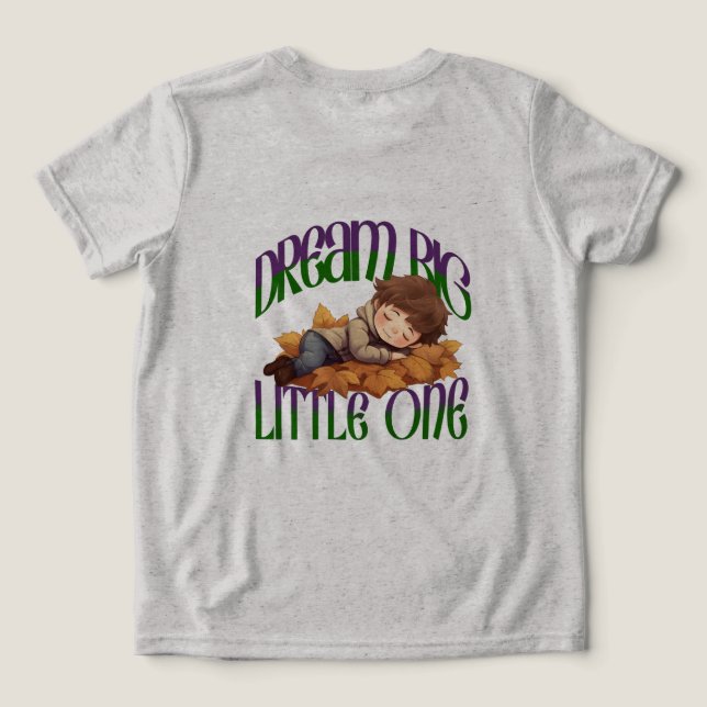 dream big ,little one Tri-Blend shirt (Design Back)