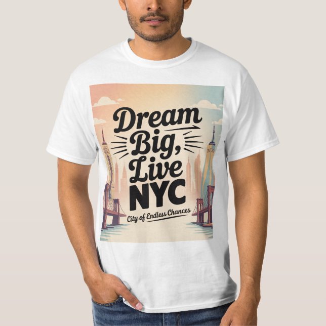 Dream Big, Live NYC T-Shirt (Front)