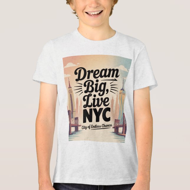 Dream Big, Live NYC Tri-Blend Shirt (Front)
