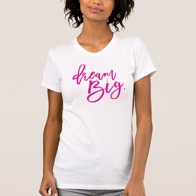 DREAM BIG minimal script trendy life quote pink T-Shirt (Front)