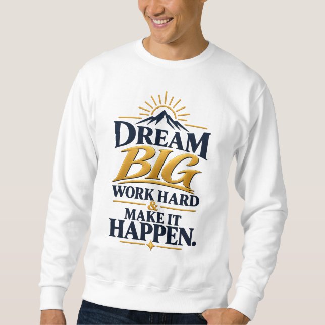Dream Big • Motivational Mountain Sweatshirt (Front)