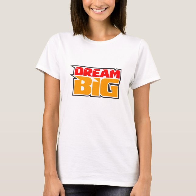 Dream Big Motivational T-Shirt (Front)
