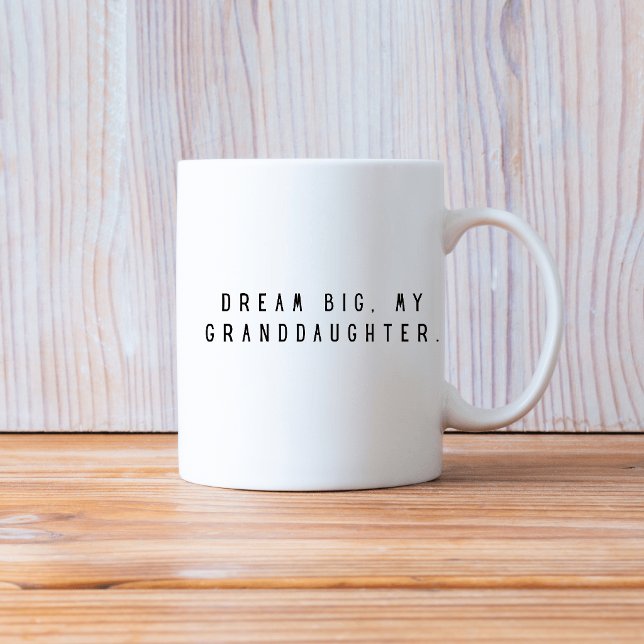 Dream Big My granddaugher Coffee Mug (Creator Uploaded)