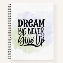 dream big never give up