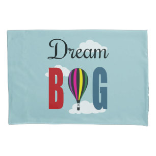 Dream big pillowcase