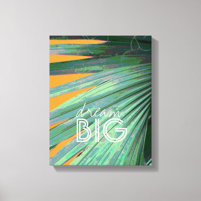 dream big quote wrapped canvas tropical art (Front)