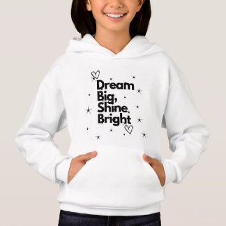 Dream Big Shine Bright Hoodie#girlshoodie