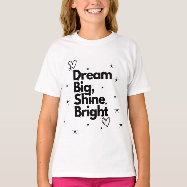 Dream Big Shine Bright Kids Tee#girlbesictshirt T-Shirt (Front)
