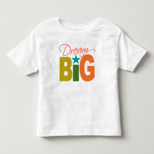 Dream BIG shirt - choose style & color