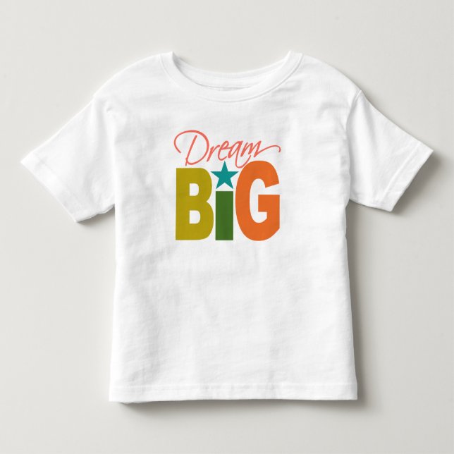 Dream BIG shirt - choose style & colour (Front)