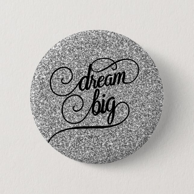 Dream Big Silver Faux Glitter 6 Cm Round Badge (Front)