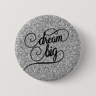 Dream Big Silver Faux Glitter 6 Cm Round Badge