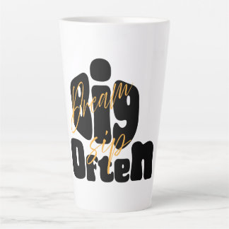 Dream Big Sip Often Latte Mug