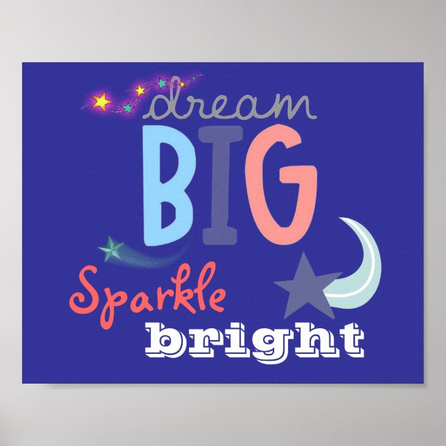 Dream Big, Sparkle Bright Poster (Front)