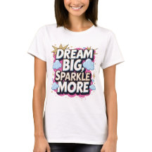 Dream Big Sparkle More Motivational Quote